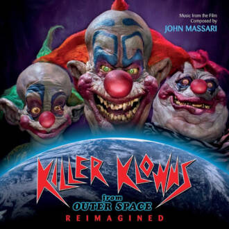 Killer Klowns From Outer Space: Reimagined – Music From the Film Composed by John Massari